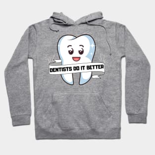 Dentists do it better - Tooth mask gift Hoodie